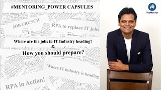Mentoring Power Capsule | Where are the jobs in IT Industry heading? & How should you prepare?